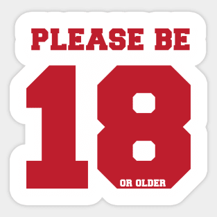 please be 18 Sticker